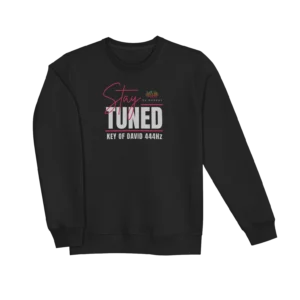 STAY TUNED Sweatshirt